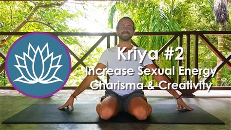 Kriya 2 Svadhistana Chakra Increase Sexual Energy Charisma And