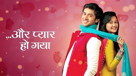 Aur Pyaar Ho Gaya TV Serial Watch Aur Pyaar Ho Gaya Online All