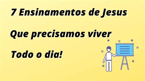 7 Ensinamentos De Jesus - 7 Ensinamentos de Jesus que precisamos viver todo o dia! - YouTube