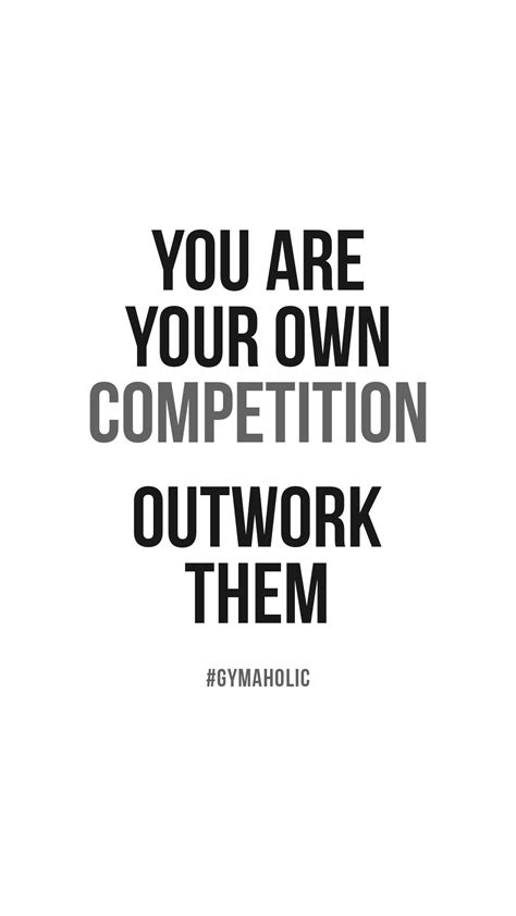 You Are Your Own Competition Gymaholic Fitness App Motivational