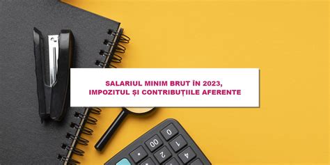 Salariul Minim Brut In Impozitul Si Contributiile Aferente