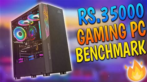 Rs 35000 Gaming Pc Benchmarks Gaming Pc Build Under 35000 Rupees