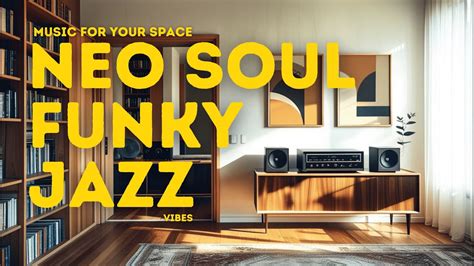 Positive Groove Vibes Neo Soul Jazz Funk Beats For Chill Focus