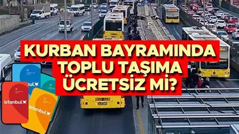 BAYRAMDA TOPLU TAŞIMA KAÇ GÜN ÜCRETSİZ OLACAK 2024 19 20 Haziran