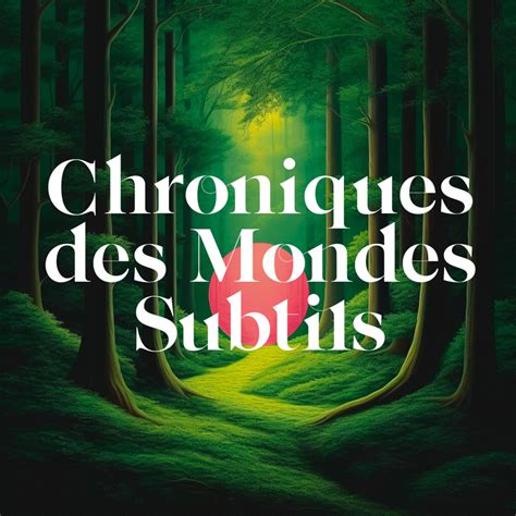 Chroniques Des Mondes Subtils Podcast Studio Naïad Listen Notes