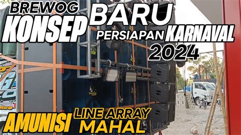 Brewog Konsep Baru Persiapan Karnaval Amunisi Line Array Mahal