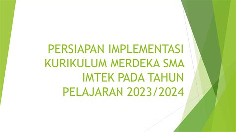 PERSIAPAN IMPLEMENTASI KURIKULUM MERDEKA SMA IMTEK SESI 1 Pptx