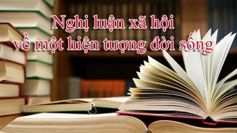 Cách Làm Bài Nghị Luận Về Một Sự Việc Hiện Tượng đời Sống O₂ Education