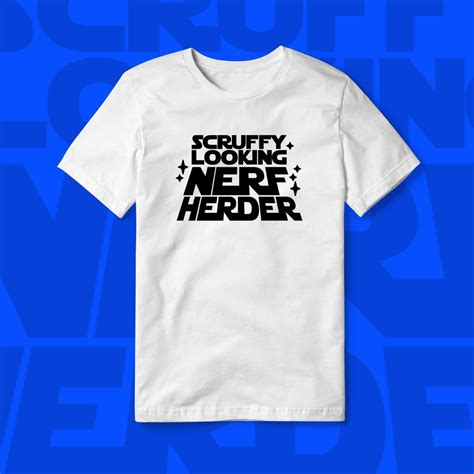 Scruffy Looking Nerf Herder T Shirt Custom Printed Etsy