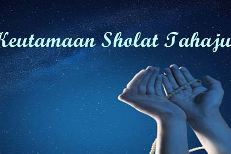 Keutamaan Dan Manfaat Sholat Tahajjud Fajar Pendidikan