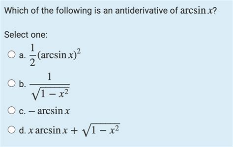 Solved Which of the following is an antiderivative of arcsin | Chegg.com