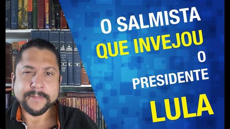 Asafe O Salmista Que Invejou O Lula Youtube