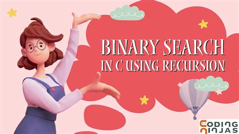 Binary Search In C Using Recursion Coding Ninjas