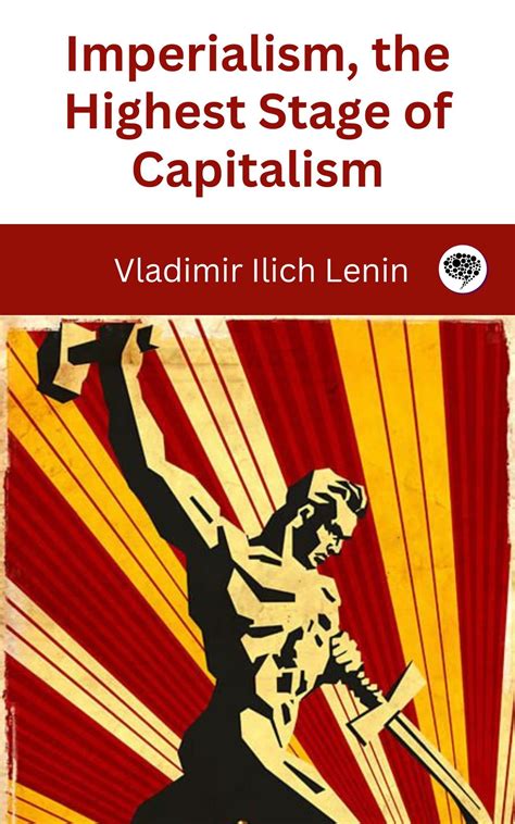 Imperialism The Highest Stage Of Capitalism By Vladimir Lenin Goodreads