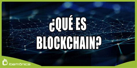 Qué Es La Tecnología Blockchain Y Cómo Funciona