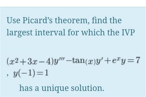 Solved Use Picard S Theorem Find The Largest Interval For Chegg