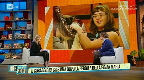 Il Coraggio Di Cristina Dopo La Perdita Della Figlia Maria Oggi Un