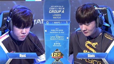 2017 GSL Season 2 Code S Ro 16 Group A Match4 Stats Vs ByuL YouTube