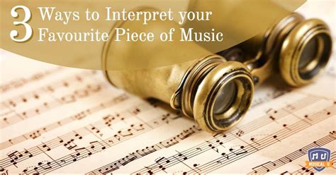 3 Ways To Interpret Your Favourite Piece Of Music Musical U Piece