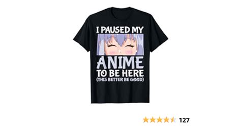 I Paused My Anime To Be Here Otaku Anime Merch T Shirt In