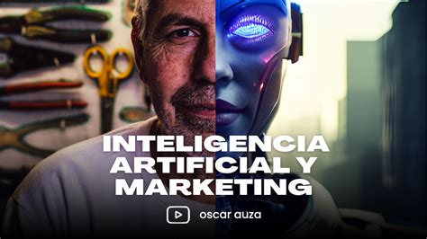 Inteligencia Artificial Y Marketing Combínalas Así