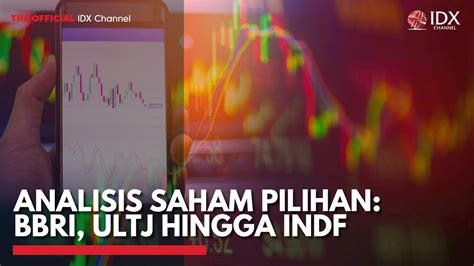 Analisis Saham Pilihan BBRI ULTJ Hingga INDF IDX CHANNEL YouTube