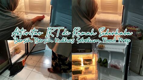 Bersih Bersih Kulkas Sebelum Food Preperation Aktivitas Irt Di Rumah