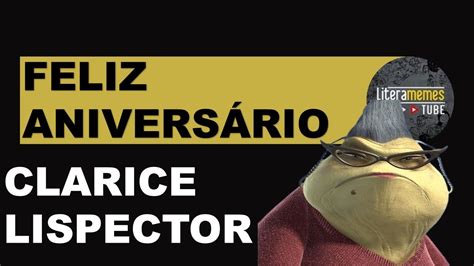 FELIZ ANIVERSÁRIO - CLARICE LISPECTOR - YouTube