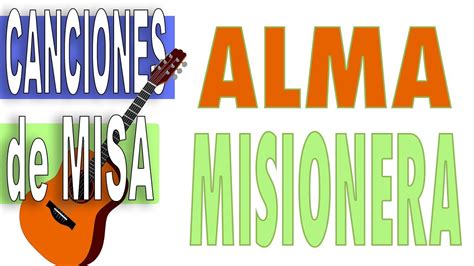 🔹canciones De Misa 🙏 Alma Misionera Letra Y Acordes Youtube