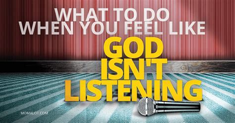 What To Do When You Feel Like God Isnt Listening Momalot