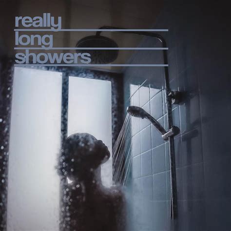 Really Long Showers Compilation By Various Artists Spotify