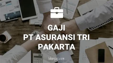 Info Gaji Di Pt Asuransi Tri Pakarta Semua Posisi