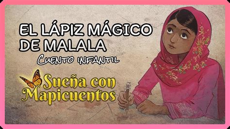 EL LÁPIZ MÁGICO DE MALALA Cuento Infantil sobre la paz y el derecho a