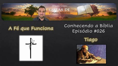 Tiago Conhecendo a Bíblia Ep 026 YouTube