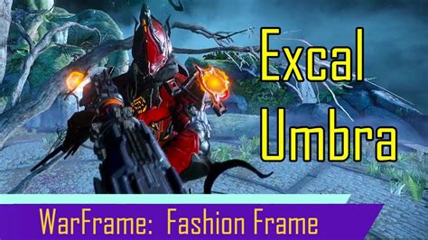 Warframe Fashion Frame With Excalibur Umbra Youtube