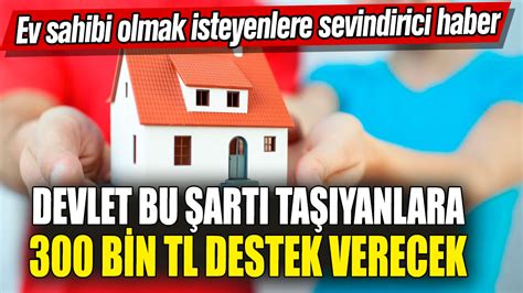 Ev Sahibi Olmak Isteyenlere Sevindirici Haber Devlet Bu Art