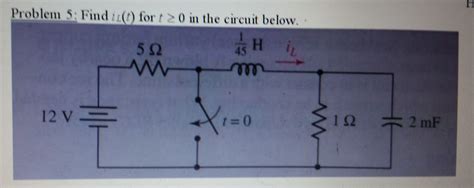 Solved Problem Find Il T For T In The Circuit Chegg