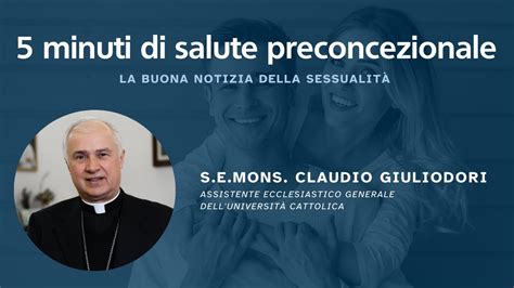 S E Mons Claudio Giuliodori La buona notizia della sessualità YouTube