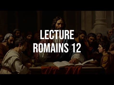 Lecture de la lettre de saint Paul apôtre au Romains chapitre 12 YouTube