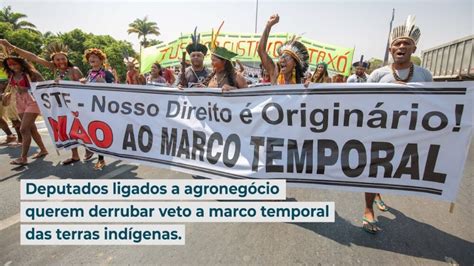 Deputados Ligados A Agroneg Cio Querem Derrubar Veto A Marco Temporal