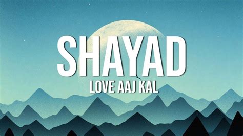 Shayad Lyrics Love Aaj Kal Kartik Sara Arushi Pritam