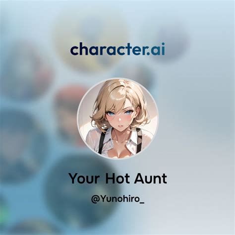 Chat With Your Hot Aunt Character Ai AI Chat ReimaginedYour Words Your World