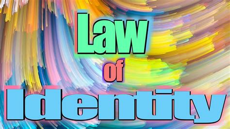 The Law Of Identity Youtube