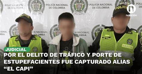 Por El Delito De Tr Fico Y Porte De Estupefacientes Fue Capturado Alias