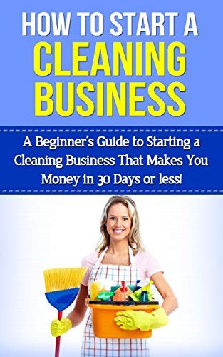 How To Start A Cleaning Business A Beginners Guide To Starting A