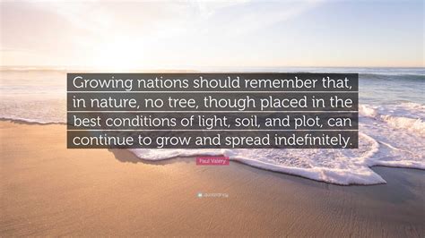 Paul Valéry Quote Growing nations should remember that in nature no