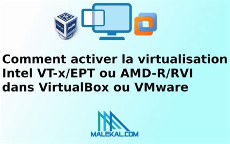 Comment Activer La Virtualisation Intel VT X EPT Ou AMD R RVI Dans