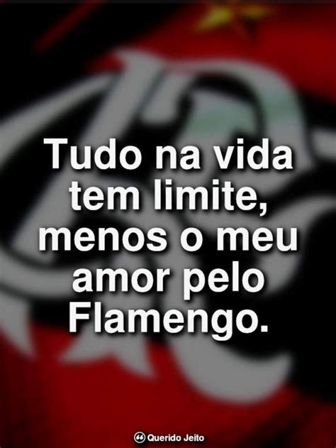 Frases Do Flamengo Flamengo Time Do Flamengo Fotos De Flamengo