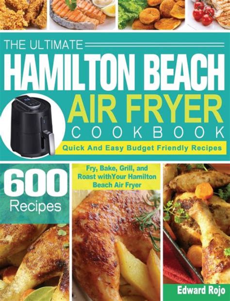 The Ultimate Hamilton Beach Air Fryer Cookbook: 600 Quick And Easy ...