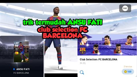 Tips Dan Trik Cara Mendapatkan Ansu Fati Di Club Selection Fc Barcelona